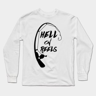 Hell on Reels Funny Fishing Fish Long Sleeve T-Shirt